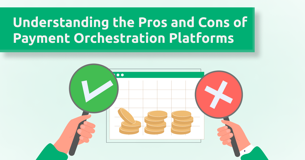 pros and cons of payment orchestration